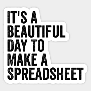 It's A Beautiful Day To Make A Spreadsheet Sticker